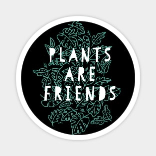 Plants Are Friends Magnet